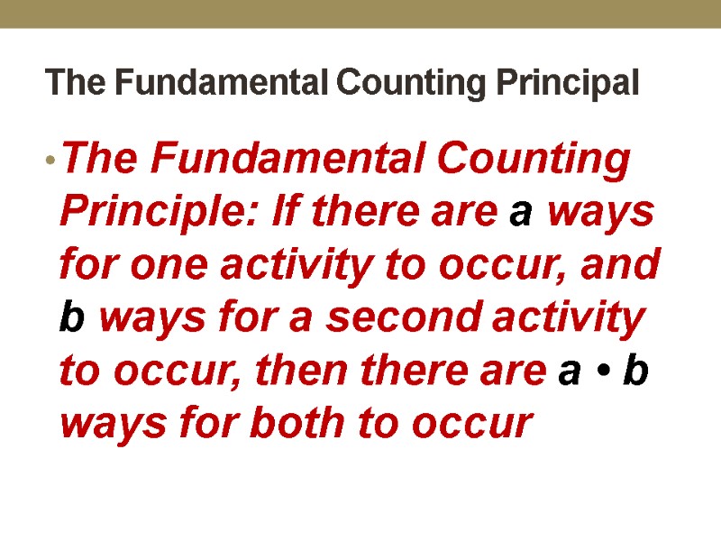 The Fundamental Counting Principal The Fundamental Counting Principle: If there are a ways for